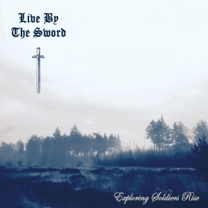 Live By The Sword - Exploring Soldiers Rise in the group CD / Hårdrock at Bengans Skivbutik AB (3965548)