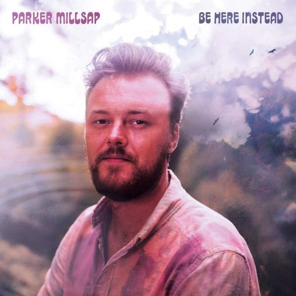 Parker Millsap - Be Here Instead in the group VINYL / Pop at Bengans Skivbutik AB (3968025)
