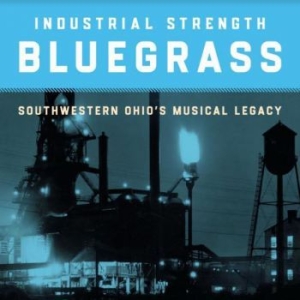 Blandade Artister - Industrial Strength Bluegrass - Sou in the group CD / Upcoming releases / Country at Bengans Skivbutik AB (3973869)