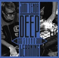 Tenor Jimi - Deep Sound Learning 1993-2000 in the group CD / New releases / Rock at Bengans Skivbutik AB (3973888)