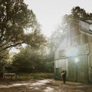 MCNIFF JASON - DUST OF YESTERDAY in the group CD / Country,Svensk Folkmusik,World Music at Bengans Skivbutik AB (3973893)