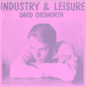 Chesworth David - Industry & Leisure in the group VINYL / Pop-Rock at Bengans Skivbutik AB (3975084)