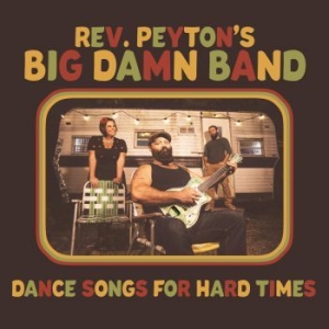 Reverend Peyton's Big Damn Band - Dance Songs For Hard Times in the group VINYL / Country,Jazz at Bengans Skivbutik AB (3975846)