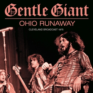 Gentle Giant - Ohio Runaway (Live Broadcast 1975) in the group Minishops / Gentle Giant at Bengans Skivbutik AB (3976399)