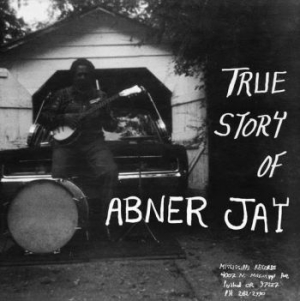 Jay Abner - True Story Of Abner Jay in the group VINYL / Jazz/Blues at Bengans Skivbutik AB (3976650)