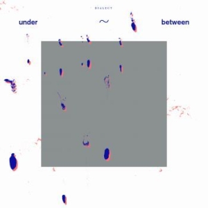 Dialect - Under~Between in the group VINYL / Dance-Techno at Bengans Skivbutik AB (3977523)