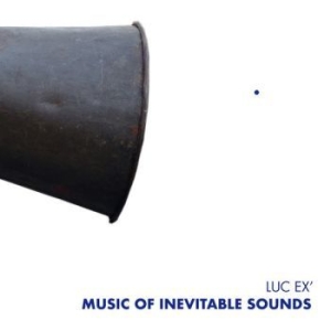 Ex Luc - Music Of Inevitable Sounds in the group CD / Jazz at Bengans Skivbutik AB (3977737)