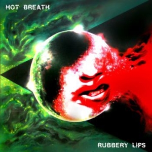 Hot Breath - Rubbery Lips in the group CD / New releases / Rock at Bengans Skivbutik AB (3978523)
