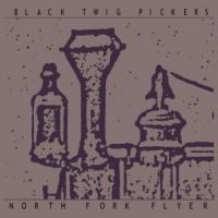 Black Twig Pickers - North Fork Flyer in the group CD / Pop-Rock,Svensk Folkmusik at Bengans Skivbutik AB (3978915)