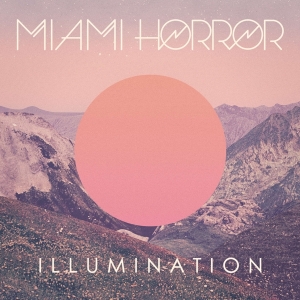 Miami Horror - Illumination in the group VINYL / Elektroniskt,Pop-Rock,Övrigt at Bengans Skivbutik AB (3979046)