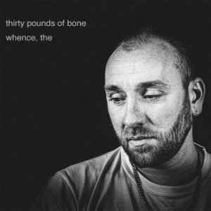 Thirty Pounds Of Bone - Whence, The in the group VINYL / Rock at Bengans Skivbutik AB (3979491)