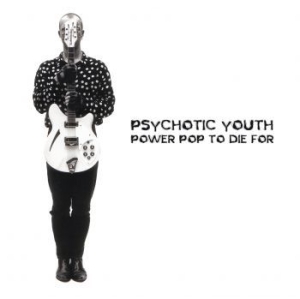 Psychotic Youth - Power Pop To Die For in the group CD / Pop-Rock at Bengans Skivbutik AB (3979895)