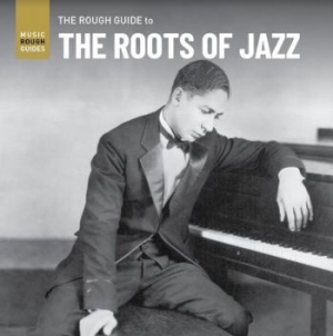 Blandade Artister - Rough Guide To The Roots Of Jazz in the group CD / New releases / Jazz/Blues at Bengans Skivbutik AB (3980765)