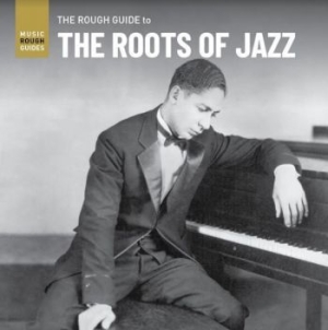 Blandade Artister - Rough Guide To The Roots Of Jazz in the group CD / Jazz at Bengans Skivbutik AB (3980765)