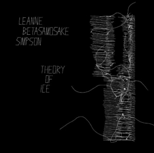 Simpson Leanne Betasamosake - Theory Of Ice in the group VINYL / Pop-Rock at Bengans Skivbutik AB (3981591)