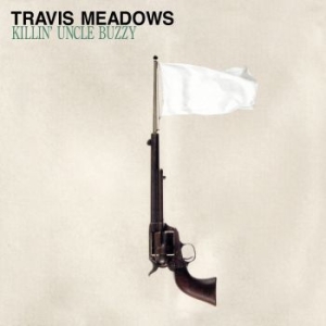 Travis Meadows - Killin Uncle Buzzy (Vinyl Lp) in the group VINYL / Pop at Bengans Skivbutik AB (3982540)