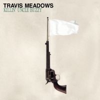 Meadows Travis - Killin Uncle Buzzy (Vinyl Lp) in the group VINYL / Pop-Rock at Bengans Skivbutik AB (3982540)
