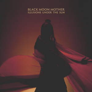 Black Moon Mother - Illusions Under The Sun in the group OUR PICKS / Napalm-Century Media at Bengans Skivbutik AB (3982864)