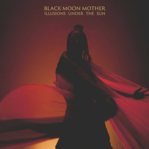 Black Moon Mother - Illusions Under The Sun in the group CD / Hårdrock at Bengans Skivbutik AB (3982864)