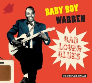 Baby Boy Warren - Bad Lover Blues - The Complete Singles in the group CD / Pop-Rock at Bengans Skivbutik AB (3983252)