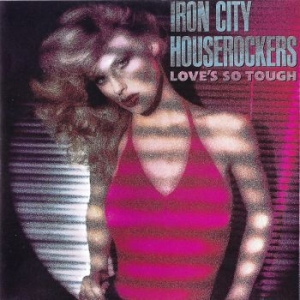 Iron City Houserockers - Love's So Tough in the group CD / Rock at Bengans Skivbutik AB (3987015)