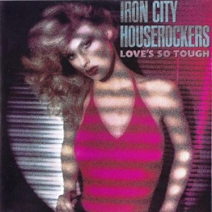 Iron City Houserockers - Love's So Tough in the group CD / Pop-Rock at Bengans Skivbutik AB (3987015)