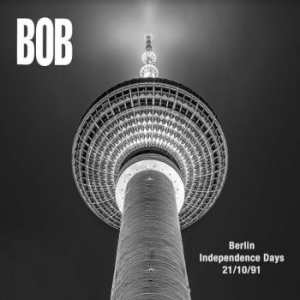 Bob - Berlin Independence Days 21 10 1991 in the group VINYL / Rock at Bengans Skivbutik AB (3988688)