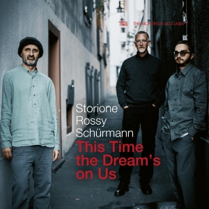 Storioni / Rossy / Schurmann - This Time The Dream's On Us in the group CD / New releases / Jazz/Blues at Bengans Skivbutik AB (3988906)