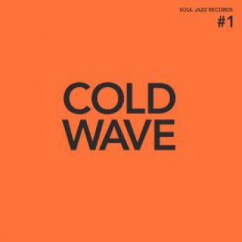 Soul Jazz Records Presents - Cold Wave #1 in the group VINYL / Bestsellers at Bengans Skivbutik AB (3989277)