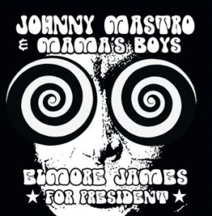 Mastro Johnny And Mama's Boys - Elmore James For President in the group CD / Jazz/Blues at Bengans Skivbutik AB (3989315)