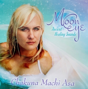 Machi Asa Chakuna - Moon Eye - Ancient Healing Sounds in the group OTHER / Övrigt /  at Bengans Skivbutik AB (3990326)