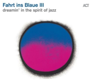 Various Artists - Fahrt Ins Blaue Iii - Dreamin In Th in the group CD / New releases / Jazz/Blues at Bengans Skivbutik AB (3990394)