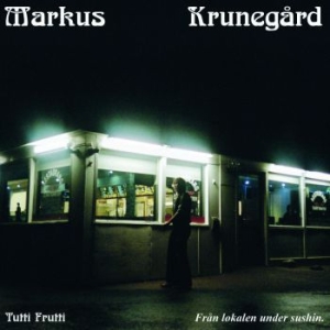 Markus Krunegård - Tutti Frutti - Från Lokalen Under S in the group CD / Pop-Rock at Bengans Skivbutik AB (3990645)