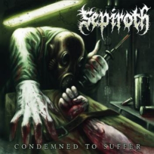 Sepiroth - Condemned To Suffer in the group OUR PICKS / Napalm-Century Media at Bengans Skivbutik AB (3991360)