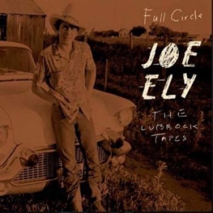 Ely Joe - Full Circle: The Lubbock Tapes in the group CD / New releases / Country at Bengans Skivbutik AB (3992486)