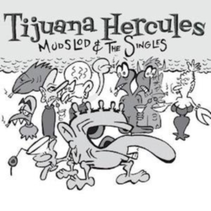 Tijuana Hercules - Mudslod And The Singles (White Viny in the group OTHER / Övrigt /  at Bengans Skivbutik AB (3993731)
