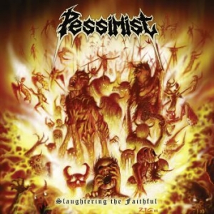 Pessimist - Slaughtering The Faithfull in the group CD / Hårdrock at Bengans Skivbutik AB (3994437)