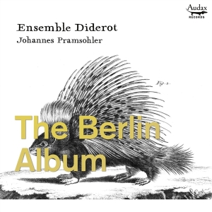 Ensemble Diderot / Johannes Pramsohler - Berlin Album in the group CD / Klassiskt,Övrigt at Bengans Skivbutik AB (3995308)