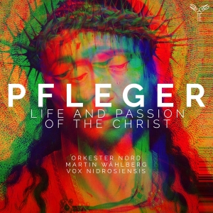 Orkester Nord / Martin Wahlberg / Vox Ni - Pfleger: Life And Passion Of The Christ in the group CD / Klassiskt,Övrigt at Bengans Skivbutik AB (3995356)