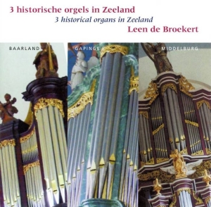Broekert Leen De - 3 Historical Organs In Zeeland in the group CD / Klassiskt,Övrigt at Bengans Skivbutik AB (3995565)