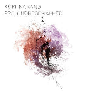 Koki Nakano - Pre-Choreographed in the group VINYL / Klassiskt,Övrigt at Bengans Skivbutik AB (3995996)