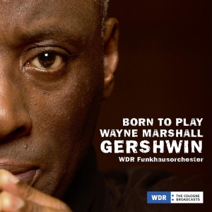 Marshall Wayne & Wdr Funkhausorchester/P - Born To Play, Gershwin in the group CD / Klassiskt,Övrigt at Bengans Skivbutik AB (3996006)