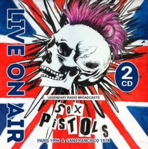 Sex Pistols - Live On Air - Paris / San Francisco in the group CD / Pop-Rock at Bengans Skivbutik AB (3996482)