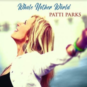 Parks Patti - Whole Nother World in the group CD / Jazz/Blues at Bengans Skivbutik AB (3997879)