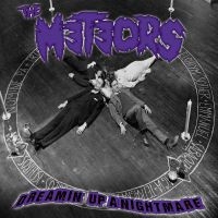 Meteors The - Dreamin Up A Nightmare (Vinyl) in the group VINYL / Rock at Bengans Skivbutik AB (3999056)