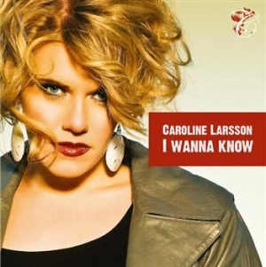 Larsson Caroline - I Wanna Know in the group CD / Pop at Bengans Skivbutik AB (400028)