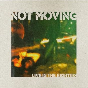 Not Moving - Live In The Eighties (Clear Vinyl) in the group VINYL / Rock at Bengans Skivbutik AB (4000912)