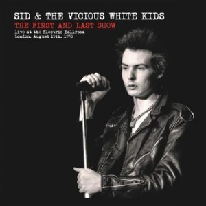 Sid & The Vicious White Kids - First And Last Show (Vinyl Lp) in the group VINYL / Rock at Bengans Skivbutik AB (4000915)