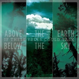 If These Trees Could Talk - Above The Earth, Below The Sky in the group CD / Hårdrock/ Heavy metal at Bengans Skivbutik AB (4005302)