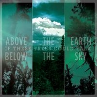 If These Trees Could Talk - Above The Earth, Below The Sky in the group CD / Hårdrock at Bengans Skivbutik AB (4005302)